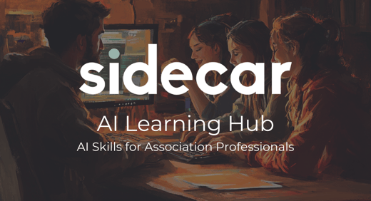 Sidecar's AI Learning Hub 2.0: Your Gateway to AI Mastery in the Association World