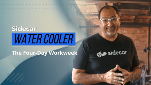 Sidecar Water Cooler: The Four-Day Workweek