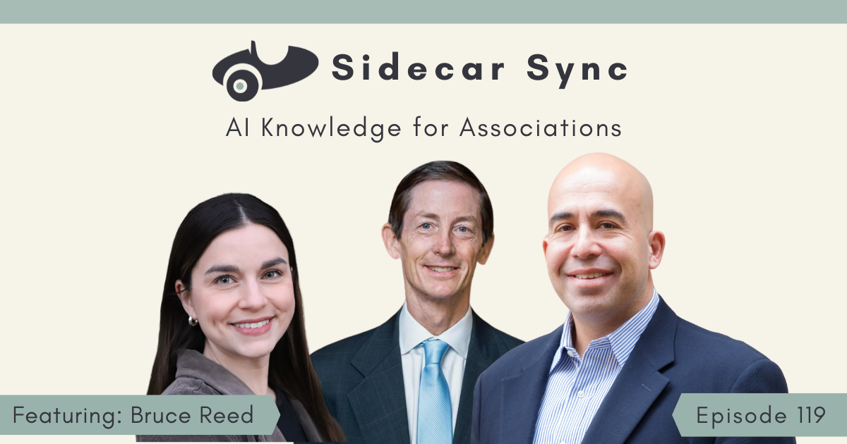 Sidecar Sync Podcast episode cover 119 featured Bruce Reed, Amith Nagarajan, and Mallory Mejias