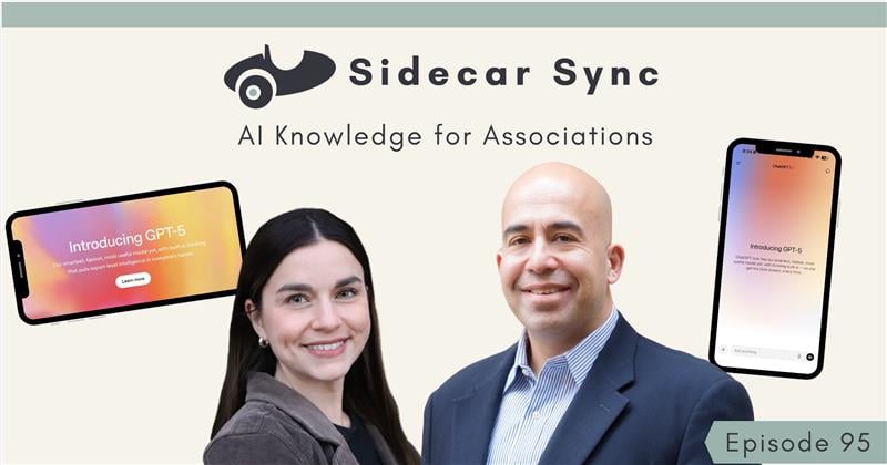 Sidecar Sync podcast Episode 95 cover image featuring co-hosts Mallory Mejías and Amith Nagarajan, with the tagline 'AI Knowledge for Associations' and images of phones showing 'Introducing GPT-5'.